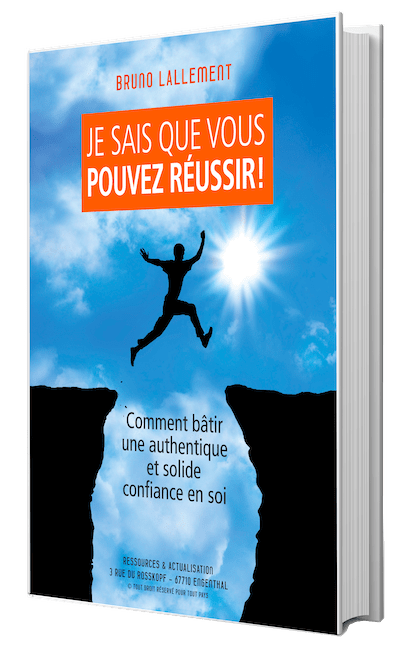 Je sais que vous pouvez réussir: Comment bâtir une authentique et solide confiance en soi