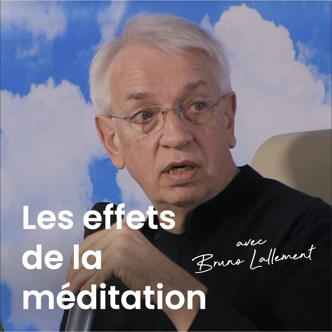 Les effets de la méditation avec Bruno Lallement